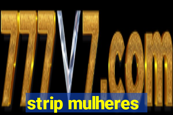 strip mulheres